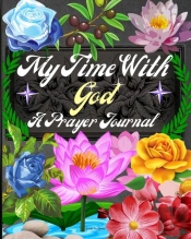 My Time With God A Prayer Journal