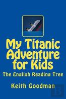 My Titanic Adventure For Kids