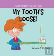 My Tooth'S Loose: Jasper'S Giant Imagina