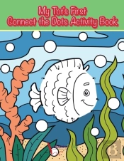My Tot'S First Connect The Dots Activity Book