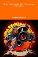 My Toy Monster Trucks, Work Trucks, And Cars Coloring Book