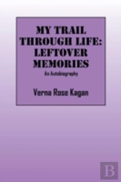 My Trail Through Life: Leftover Memories