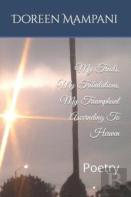 My Trials, My Tribulations, My Triumphant Ascernding To Heaven