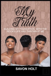 My Truth: Building My Foundation With Th