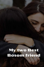 My Two Best Bosom Friend