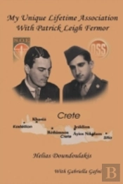 My Unique Lifetime Association With Patrick Leigh Fermor