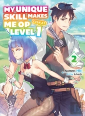 My Unique Skill Makes Me Op Even At Level 1 Vol 2 (Light Novel)