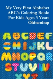 My Very First Alphabet Abc'S Coloring Book: For Kids Ages 3 Years Old And Up