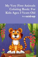 My Very First Animals Coloring Book: For Kids Ages 3 Years Old And Up