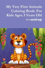 My Very First Animals Coloring Book: For Kids Ages 3 Years Old And Up