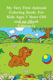 My Very First Animals Coloring Book: For Kids Ages 3 Years Old And Up (Book Edition:3)