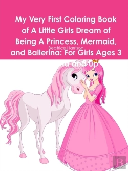Bertrand.pt - My Very First Coloring Book Of A Little Girls Dream Of Being A Princess, Mermaid, And Ballerina