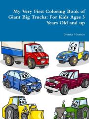 My Very First Coloring Book Of Giant Big Trucks