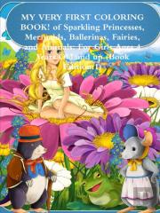 My Very First Coloring Book! Of Sparkling Princesses, Mermaids, Ballerinas, Fairies, And Animals