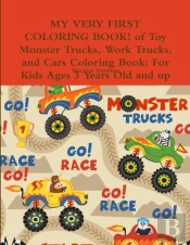 My Very First Coloring Book! Of Toy Monster Trucks, Work Trucks, And Cars Coloring Book