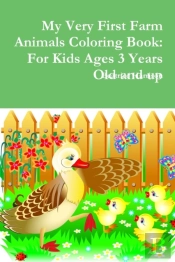 My Very First Farm Animals Coloring Book: For Kids Ages 3 Years Old And Up