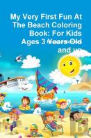 My Very First Fun At The Beach Coloring Book: For Kids Ages 3 Years Old And Up