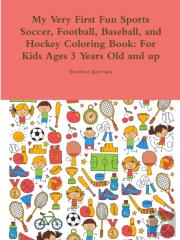 My Very First Fun Sports Soccer, Football, Baseball, And Hockey Coloring Book