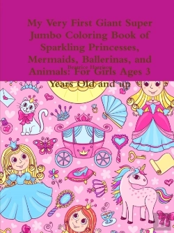 Bertrand.pt - My Very First Giant Super Jumbo Coloring Book Of Sparkling Princesses, Mermaids, Ballerinas, And Animals