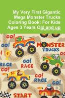 My Very First Gigantic Mega Monster Trucks Coloring Book: For Kids Ages 3 Years Old And Up