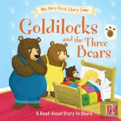 My Very First Story Time: Goldilocks And The Three Bears