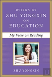 My View On Reading (Works By Zhu Yongxin On Education Series)