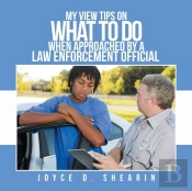My View Tips On What To Do When Approached By A Law Enforcement Official