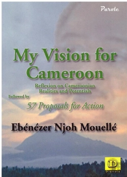 Bertrand.pt - My Vision For Cameroon : Reflexion On Cameroonian Realities And Potentials Followed By 57 Proposals For Action