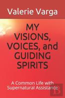 My Visions, Voices, And Guiding Spirits