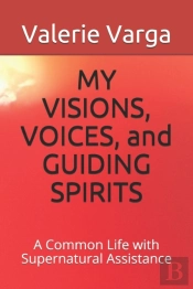 My Visions, Voices, And Guiding Spirits