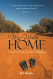 My Walk Home: A Story Of Miracles And Sp