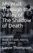 My Walk Through The Valley Of The Shadow Of Death
