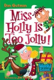 My Weird School #14: Miss Holly Is Too Jolly!