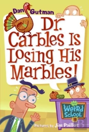 My Weird School #19: Dr. Carbles Is Losing His Marbles!