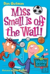 My Weird School #5: Miss Small Is Off The Wall!