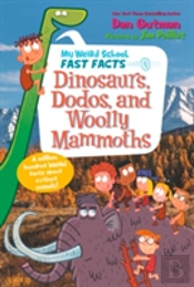 My Weird School Fast Facts: Dinosaurs, Dodos, And Woolly Mammoths