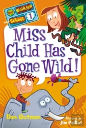 My Weirder School #1: Miss Child Has Gone Wild!