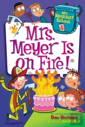 My Weirdest School #4: Mrs. Meyer Is On Fire!