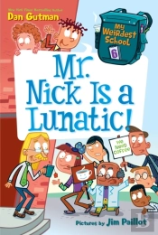 My Weirdest School #6: Mr. Nick Is A Lunatic!
