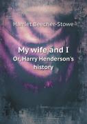 My Wife And I Or, Harry Henderson'S History