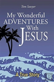 My Wonderful Adventures With Jesus