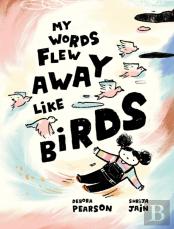 My Words Flew Away Like Birds