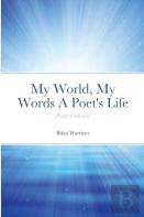 My World, My Words A Poet'S Life