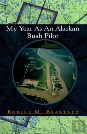My Year As An Alaskan Bush Pilot