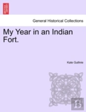 My Year In An Indian Fort.