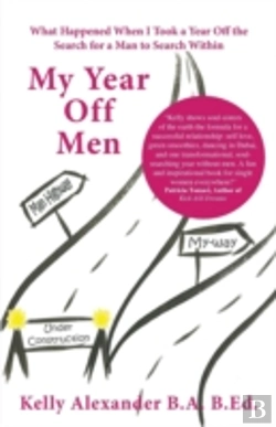 Bertrand.pt - My Year Off Men: What Happened When I Took A Year Off The Search For A Man To Search Within
