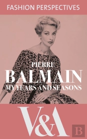 My Years And Seasons: The Autobiography Of Pierre Balmain