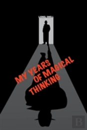My Years Of Magical Thinking