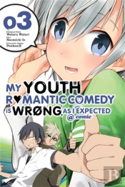 My Youth Romantic Comedy Is Wrong, As I Expected @ Comic, Vol. 3 (Manga)