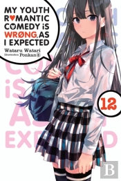 My Youth Romantic Comedy Is Wrong, As I Expected, Vol. 12 (Light Novel)